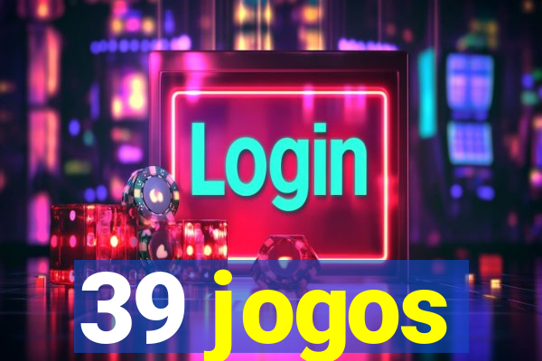 39 jogos