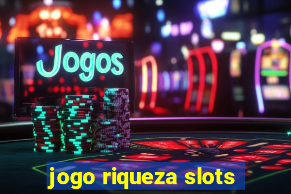 jogo riqueza slots