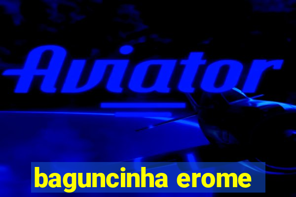 baguncinha erome