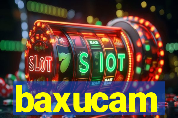 baxucam