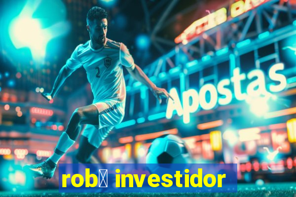 rob么 investidor