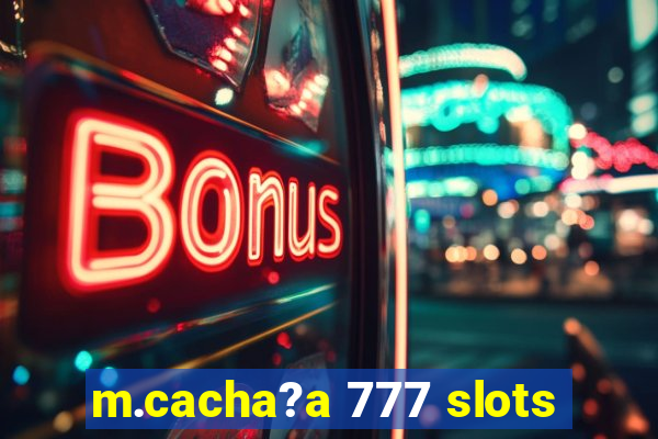 m.cacha?a 777 slots