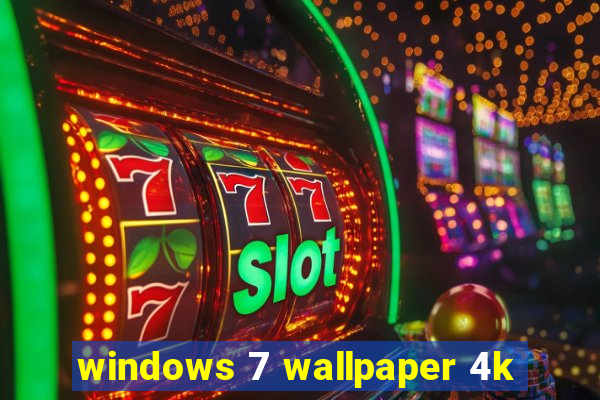 windows 7 wallpaper 4k