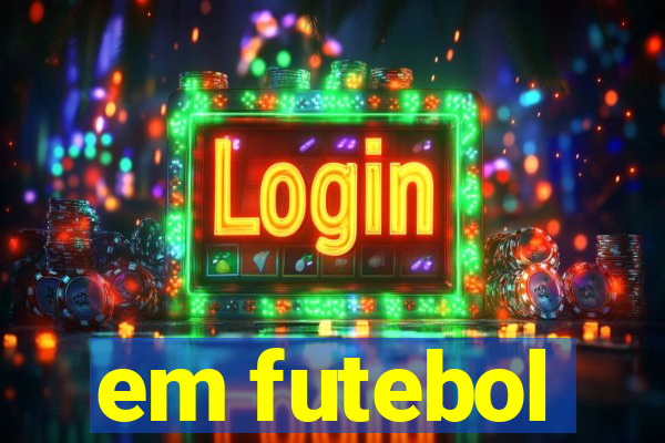 em futebol