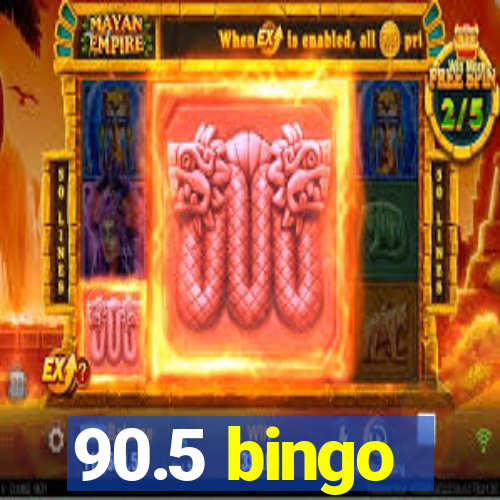 90.5 bingo