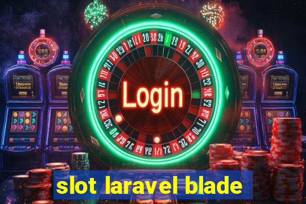 slot laravel blade