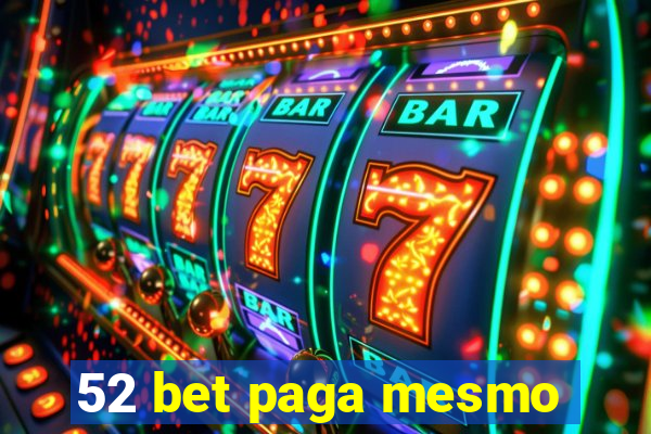 52 bet paga mesmo