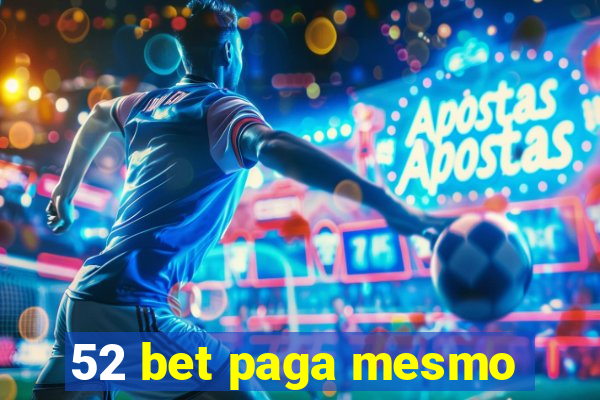 52 bet paga mesmo