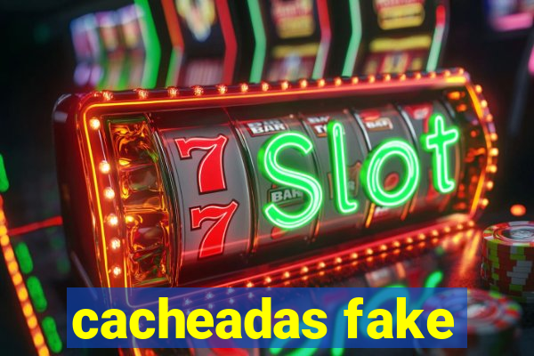 cacheadas fake