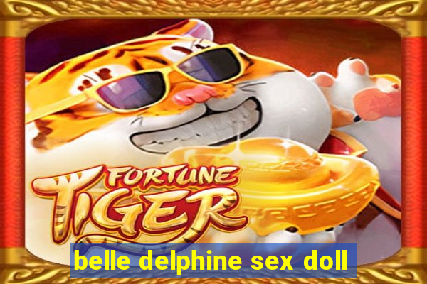 belle delphine sex doll