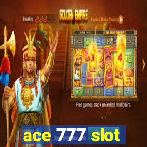 ace 777 slot