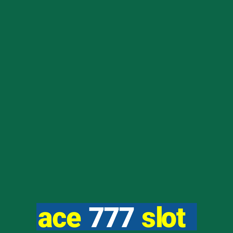 ace 777 slot