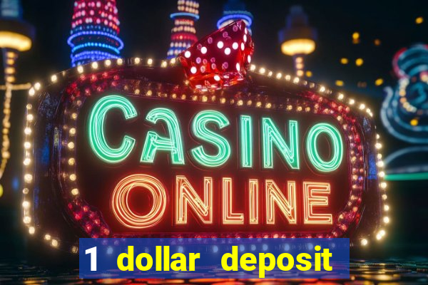 1 dollar deposit online casinos