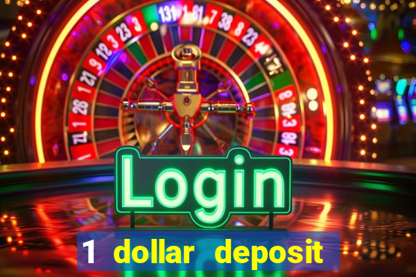 1 dollar deposit online casinos