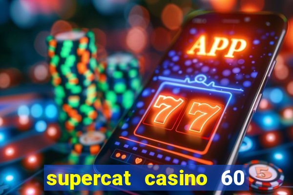 supercat casino 60 free spins