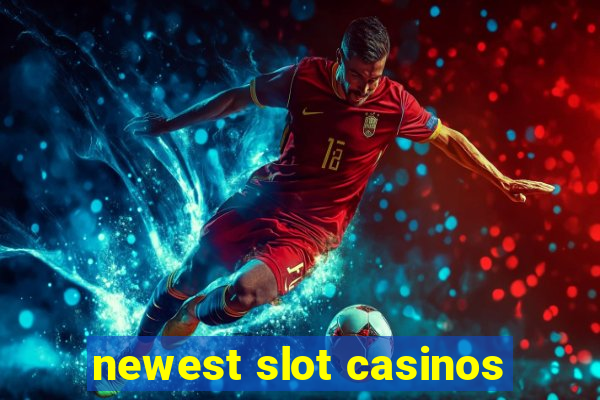 newest slot casinos