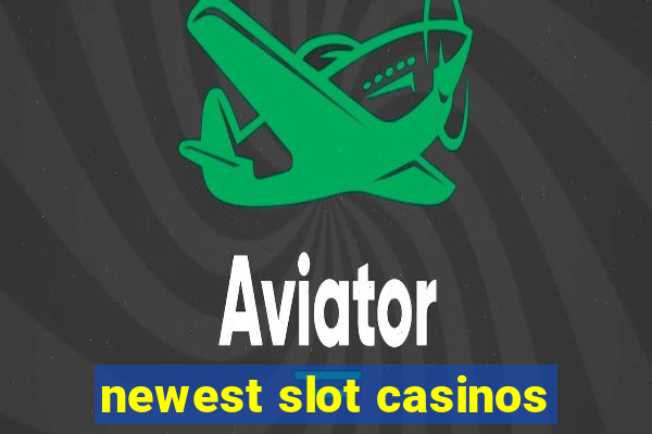 newest slot casinos