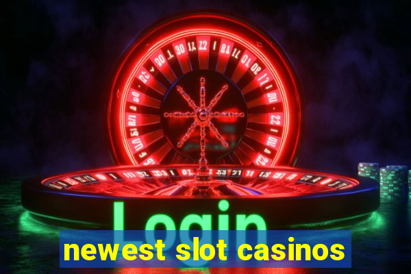 newest slot casinos