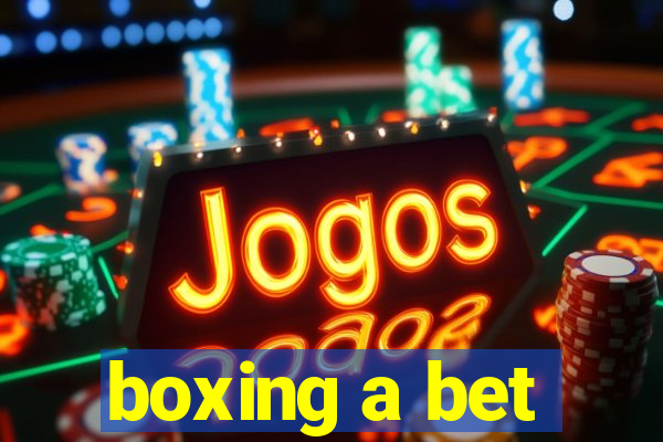 boxing a bet