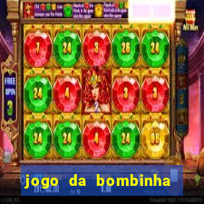 jogo da bombinha que da dinheiro