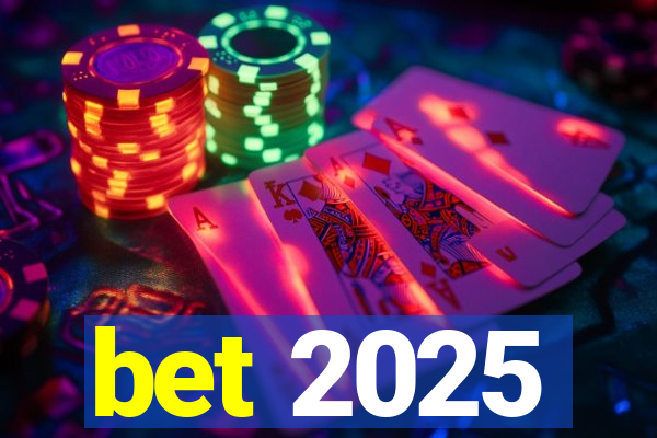 bet 2025