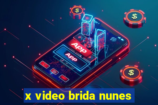 x video brida nunes