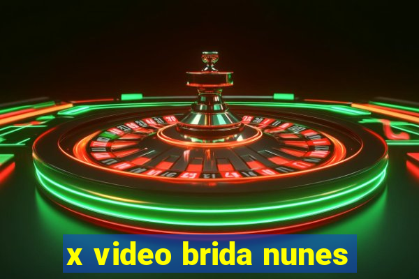 x video brida nunes