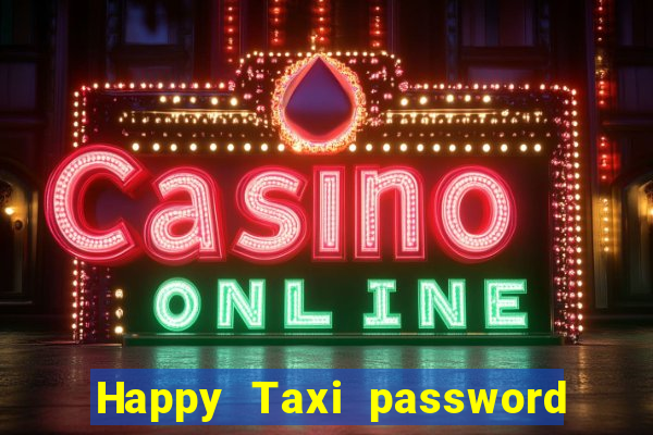 Happy Taxi password road 96 road 96 happy taxi security