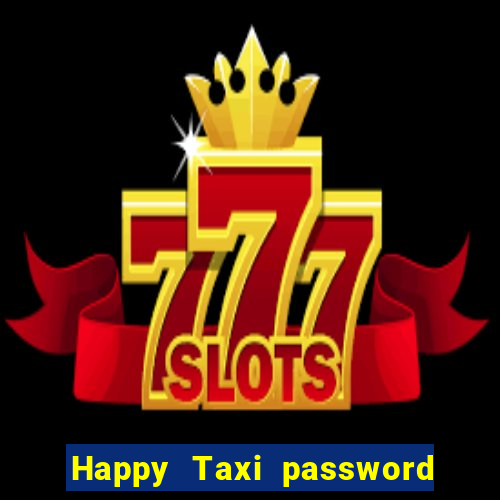 Happy Taxi password road 96 road 96 happy taxi security