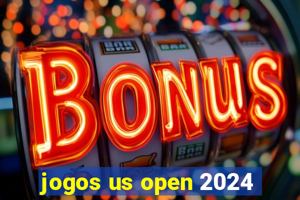 jogos us open 2024