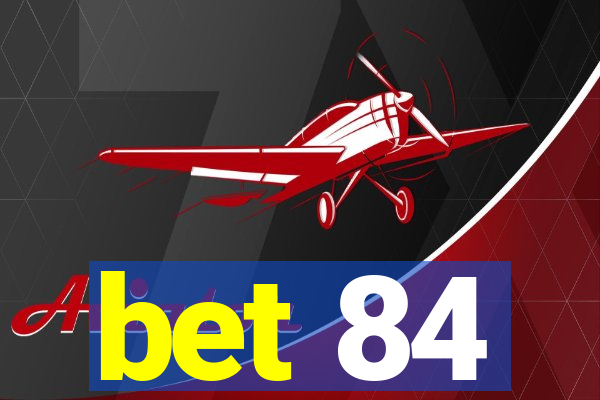 bet 84