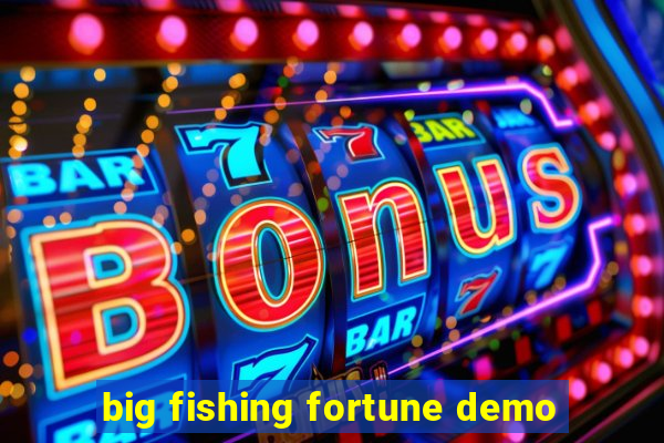 big fishing fortune demo