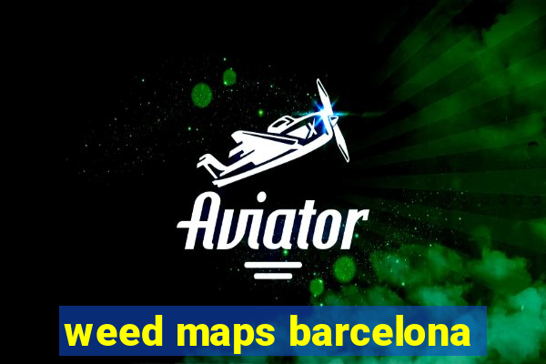 weed maps barcelona