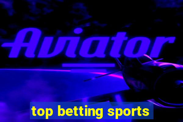 top betting sports