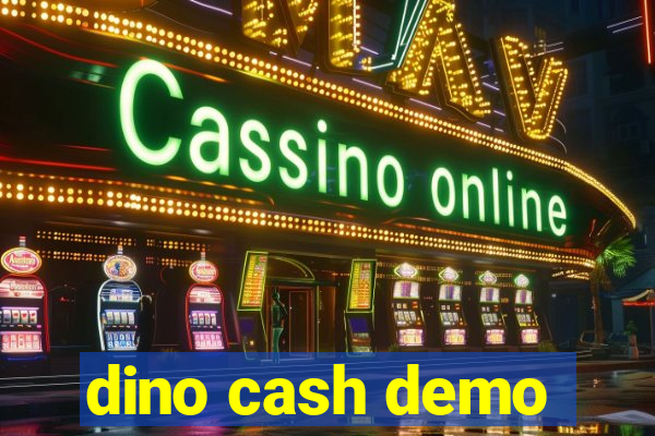 dino cash demo