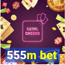 555m bet