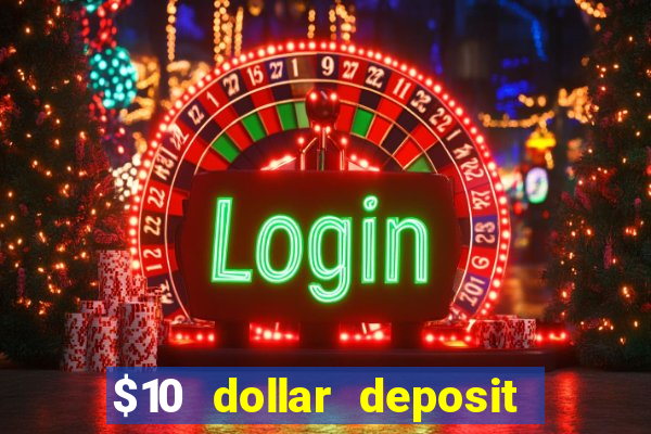 $10 dollar deposit casino usa