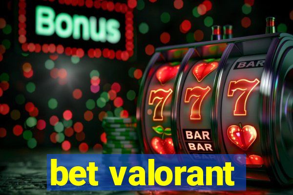 bet valorant