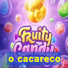 o cacareco