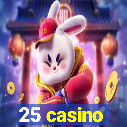 25 casino