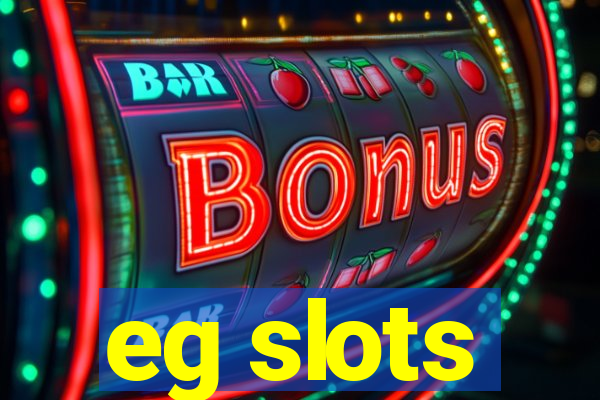 eg slots