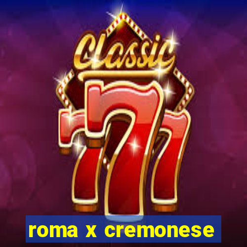 roma x cremonese