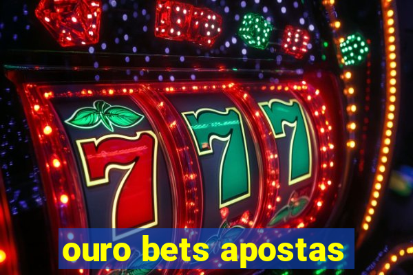 ouro bets apostas