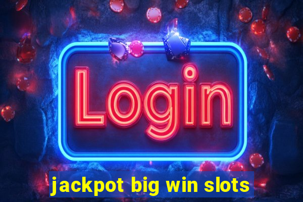 jackpot big win slots