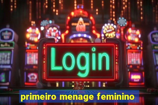 primeiro menage feminino