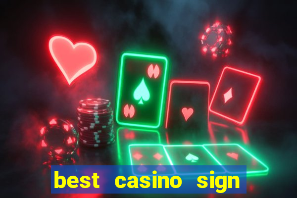 best casino sign up bonus