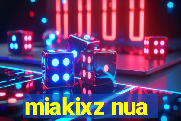 miakixz nua