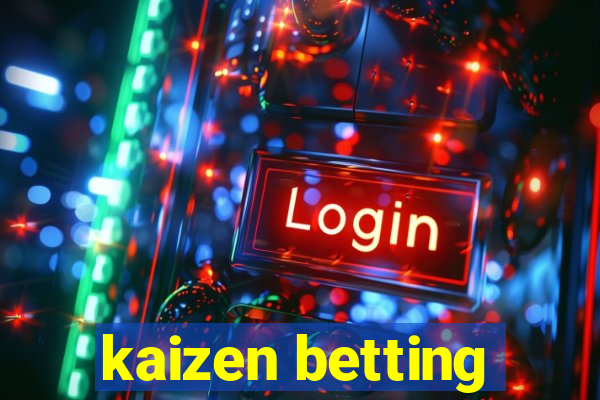 kaizen betting