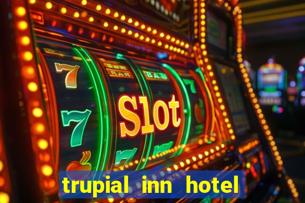 trupial inn hotel & casino