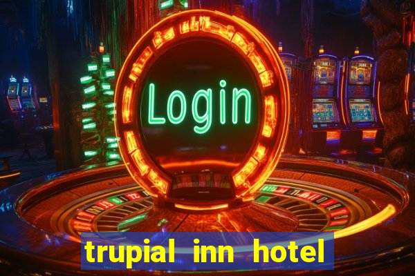 trupial inn hotel & casino